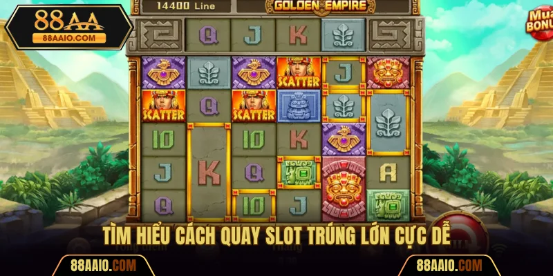 Tìm hiểu cách quay Slot trúng lớn cực dễ