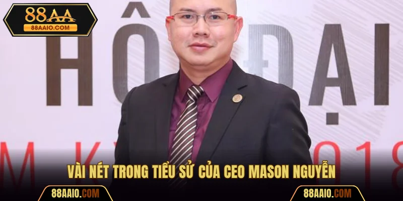 Vài nét trong tiểu sử của CEO Mason Nguyễn